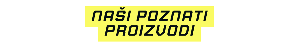 Naši poznati proizvodi